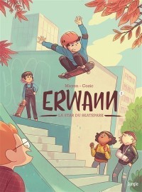 Erwann. Volume 2, La Star Du Skatepark
