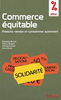 Commerce Équitable : Produire, Vendre Et Consommer Autrement