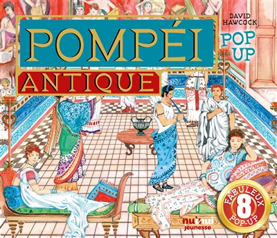 Pompei Antique : Pop-Up : 8 Fabuleux Pop-Up