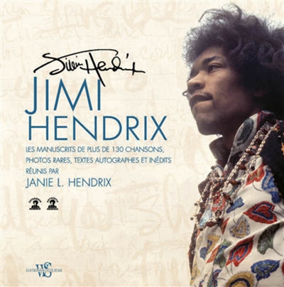 Jimi hendrix : les manuscrits de plus de 130 chansons, photos rares, textes autographes et inédits