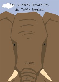 L'elephant - Les Sciences Naturelles De Tatsu Nagata