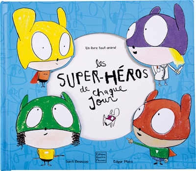 Les Super-Heros De Chaque Jour : Un Livre Tout Anime