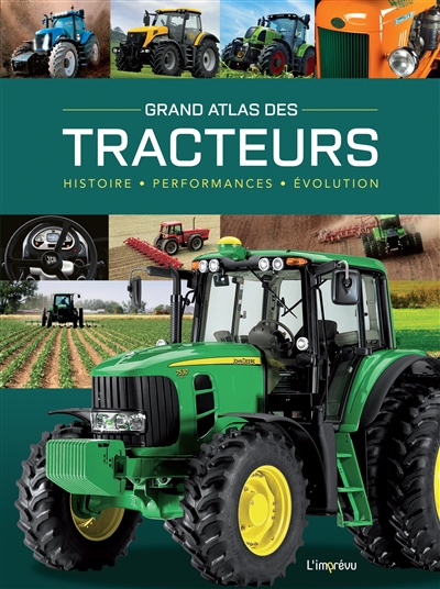 Grand Atlas Des Tracteurs : Histoire, Performances, Evolution