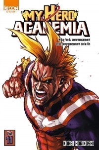 My Hero Academia. Volume 11, La Fin Du Commencement Et Le Commencement De La Fin