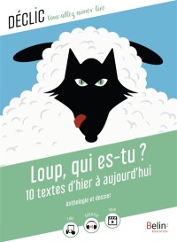 Loup, Qui Es-Tu ? : 10 Textes D'hier À Aujourd'hui : Anthologie Et Dossier