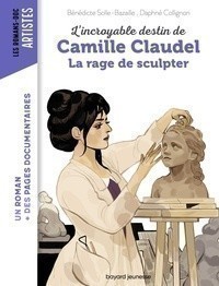 L'INCROYABLE DESTIN DE CAMILLE CLAUDEL - LA RAGE DE SCULPTER