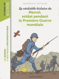 La Veritable Histoire De Marcel, Soldat Pendant La Premiere Guerre Mondiale