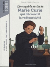 L'INCROYABLE HISTOIRE DE MARIE CURIE QUI DECOUVRIT LA RADIOACTIVITE