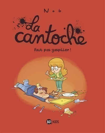 La Cantoche. Volume 4, Faut Pas Gaspiller !