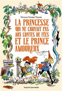 La Princesse Qui Ne Croyait Pas Aux Contes De Fees Et Le Prince Amoureux