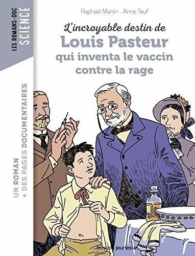 L'INCROYABLE DESTIN DE LOUIS PASTEUR QUI INVENTA LE VACCIN CONTRE LA RAGE