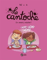 La Cantoche. Volume 5, En Avant, Mâche !