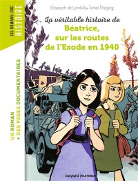 La Veritable Histoire De Beatrice, Sur Les Routes De L'exode En 1940