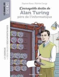 L'incroyable Destin De Alan Turing, Pere De L'informatique