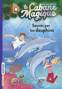 La Cabane Magique. Volume 12, Sauvés Par Les Dauphins