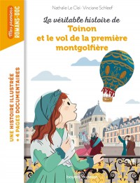 La Veritable Histoire De Toinon Et Le Vol De La Premiere Montgolfiere