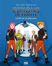 Espions De Famille. Vol. 4. L'etoffe Des Doubles-Zeros