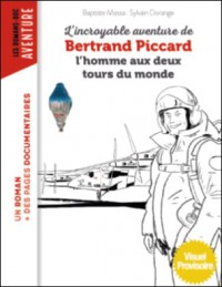 L'incroyable Aventure De Bertrand Piccard