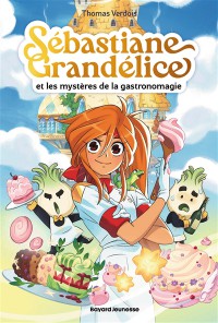 Sebastiane Grandelice Et Les Mysteres De La Gastronomagie