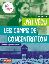 J'ai Vecu Les Camps De Concentration : La Shoah