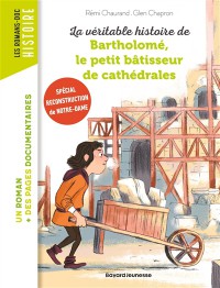 La Veritable Histoire De Bartholome, Le Batisseur De Cathedrales