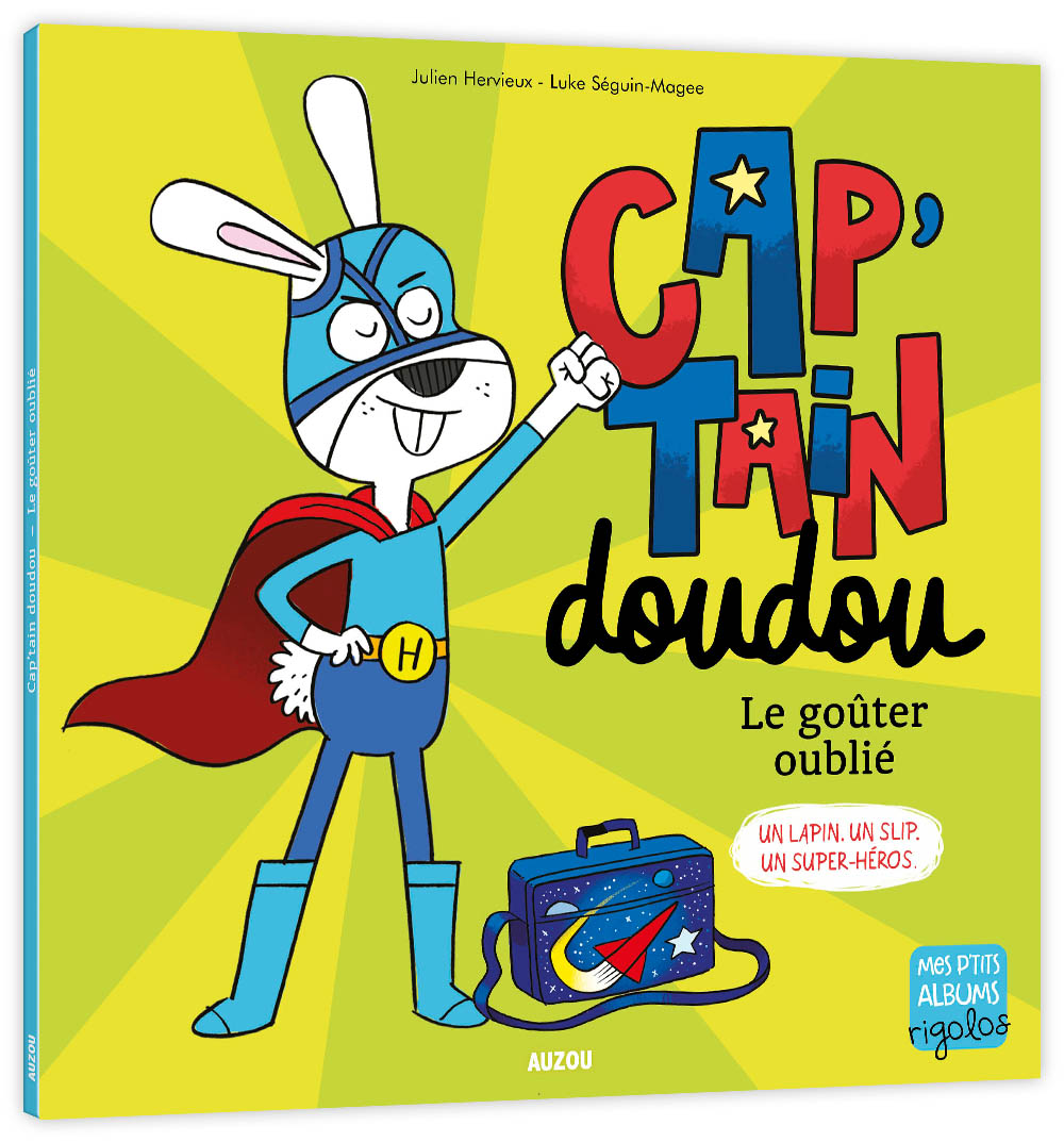Cap'tain doudou : le gouter oublie : un lapin, un slip, un super-heros