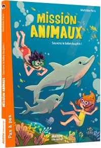Mission Animaux T8 (Sauvons Le Bebe Dauphin)