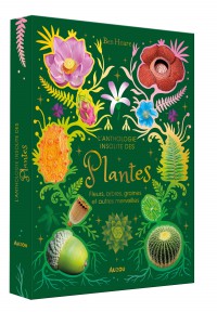 L'anthologie Insolite Des Plantes -  Fleurs, Arbres, Graines Et Autres Merveilles