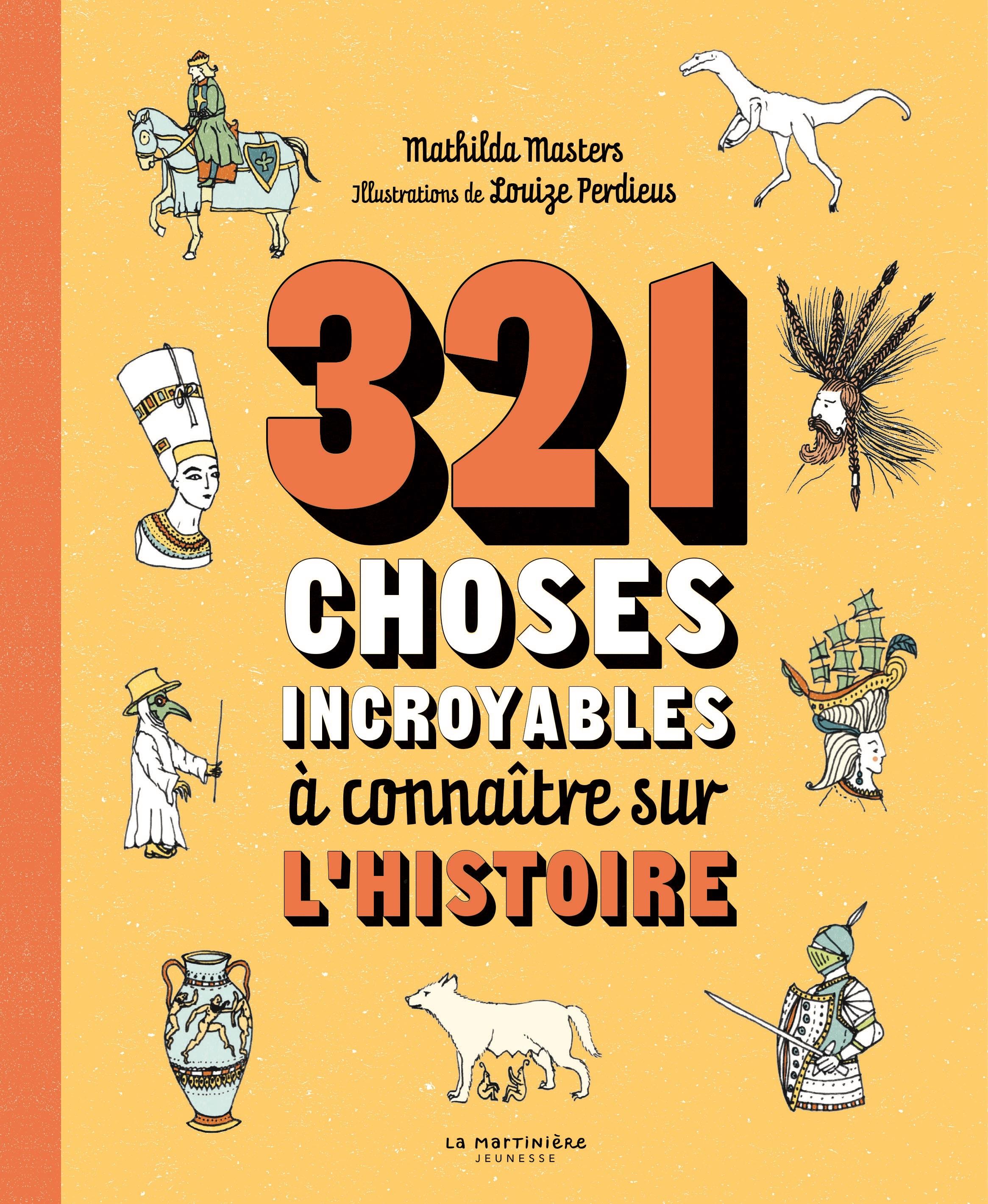 321 Choses Incroyables A Connaitre Sur L'histoire