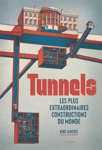 Tunnels : Les Plus Extraordinaires Constructions Du Monde