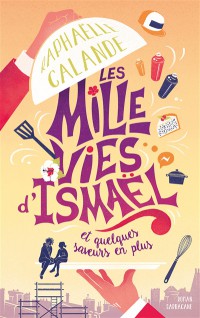 Les Mille Vies D'ismael : Et Quelques Saveurs En Plus